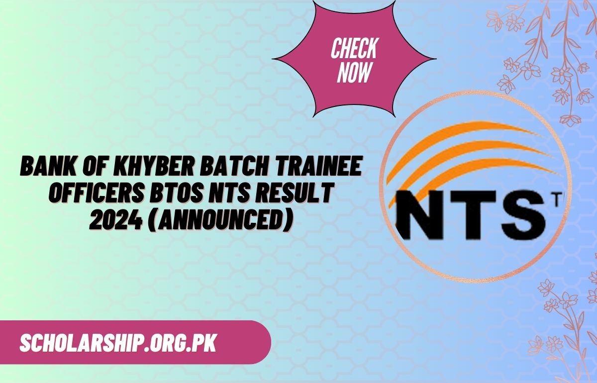 Bank of Khyber Batch Trainee Officers BTOs NTS Result 2024 (Announced)