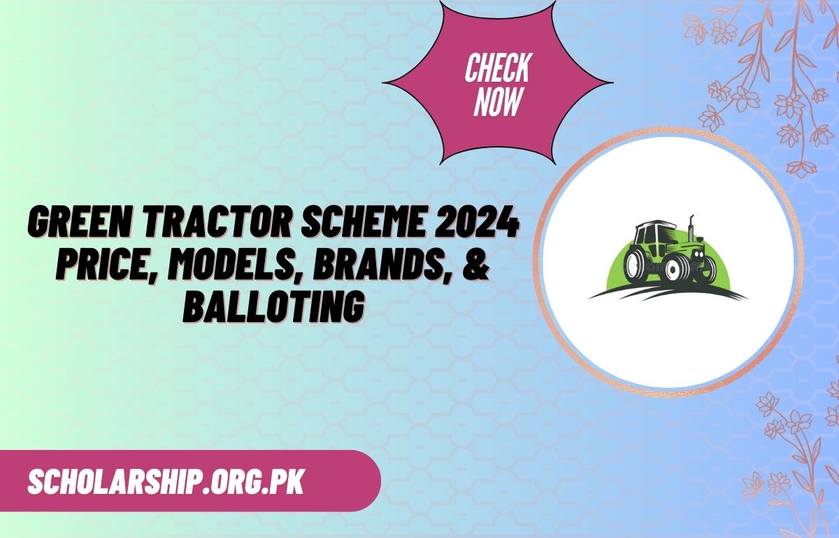 Green Tractor Scheme 2024 Price, Models, Brands, & Balloting