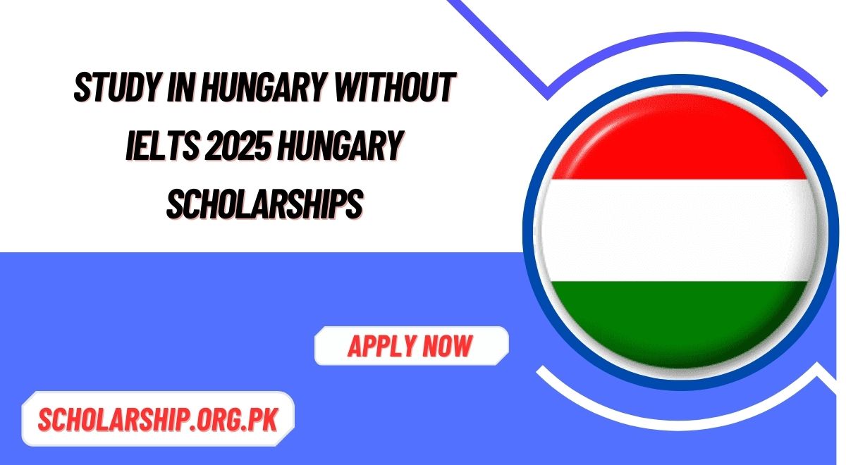 Study in Hungary Without IELTS 2025 Hungary Scholarships