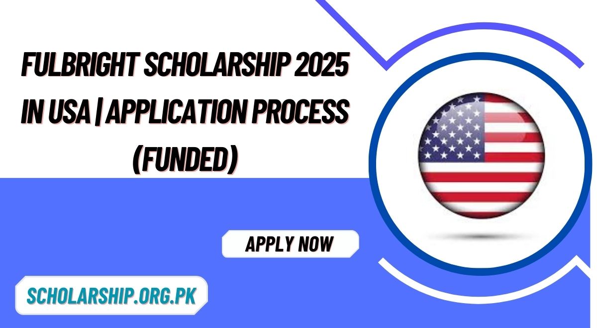 Fulbright Scholarship 2025 in USA Application Process (Funded)